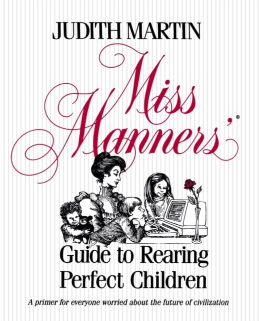 Miss Manners Guide to Rearing Perfect Children