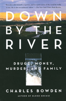 Down by the River: Drugs, Money, Murder, and Family