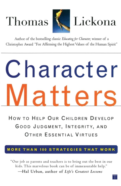 "Character Matters: Help Children develop Good Judgement, Integrity and Essential Virtues "