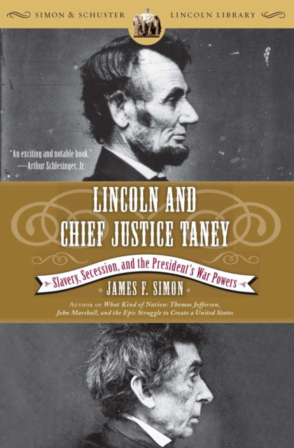 Lincoln and Chief Justice Taney: Slavery, Secession, and the President's War Powers