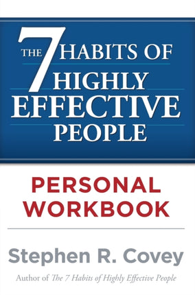 The 7 Habits of Highly Effective People Personal Workbook