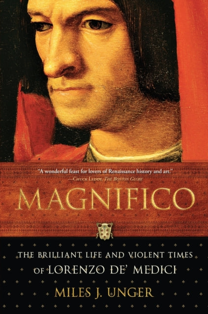 Magnifico: The Brilliant Life and Violent Times of Lorenzo De' Medici