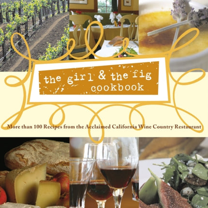 the girl & the fig cookbook: More than 100 Recipes from the Acclaimed California Wine Country Restaurant