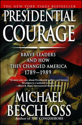 Presidential Courage Brave Leaders and How They
