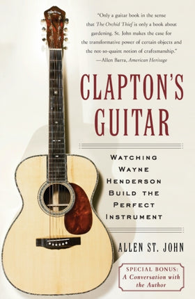 Clapton's Guitar: Watching Wayne Henderson Build the Perfect Instrument