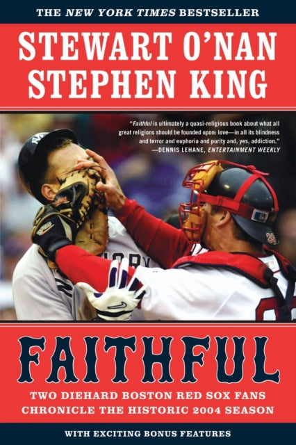 Faithful: Two Diehard Boston Red Sox Fans Chronicle the Historic 2004 Season