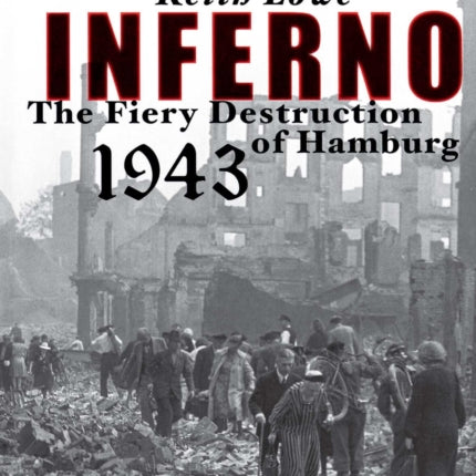Inferno The Fiery Destruction of Hamburg 1943