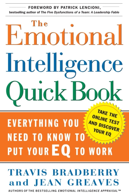 The Emotional Intelligence Quick Book: Everything You Need to Know to Put Your EQ to Work