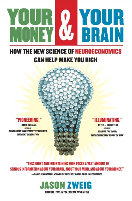 Your Money and Your Brain: How the New Science Of Neuroeconomics Can Help Make You Rich