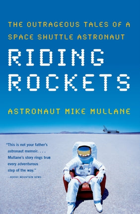 Riding Rockets: The Outrageous Tales of a Space Shuttle Astronaut