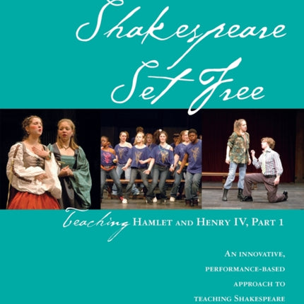 Teaching Hamlet and Henry IV, Part 1: Shakespeare Set Free