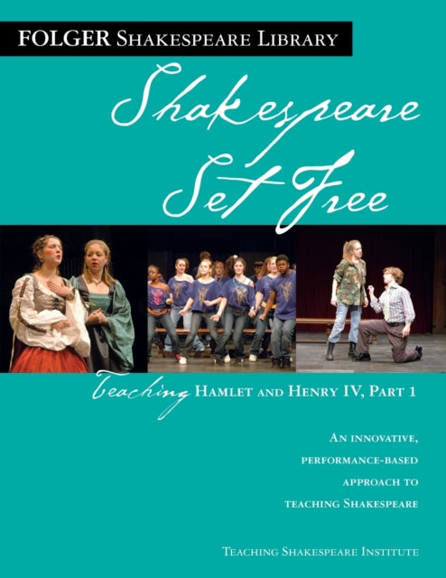 Teaching Hamlet and Henry IV, Part 1: Shakespeare Set Free