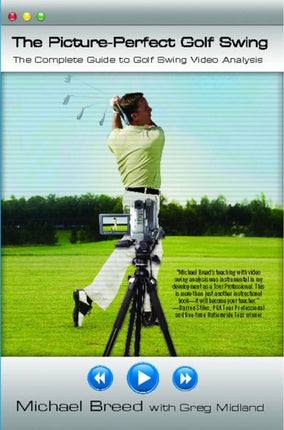 The PicturePerfect Golf Swing The Complete Guide to Golf Swing Video Analysis