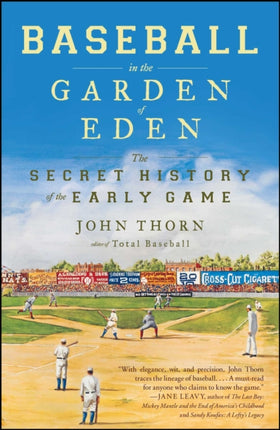 Baseball in the Garden of Eden: The Secret History of the Early Game