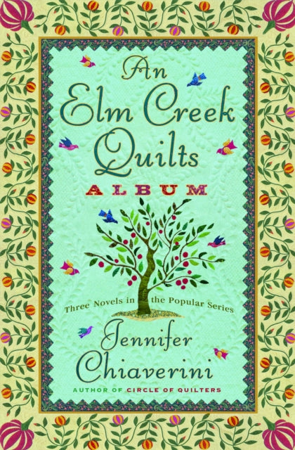 An Elm Creek Quilts Album: Three Novels in the Popular Series