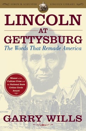Lincoln at Gettysburg The Words That Remade