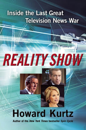 Reality Show: Inside the Last Great Television News War