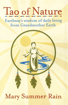Tao of Nature Earthways Wisdom of daily living from Grandmother Earth