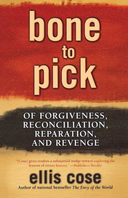 Bone to Pick: Of Forgiveness, Reconciliation, Reparation, and Revenge