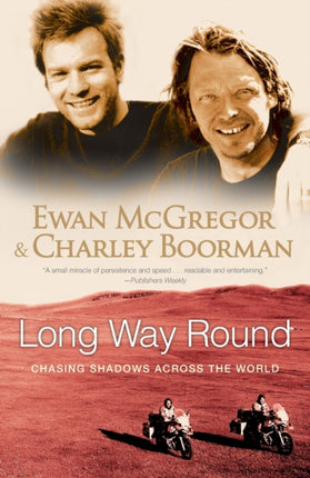 Long Way Round: Chasing Shadows Across the World