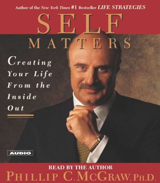 Self Matters: Creating Your Life from the Inside Out