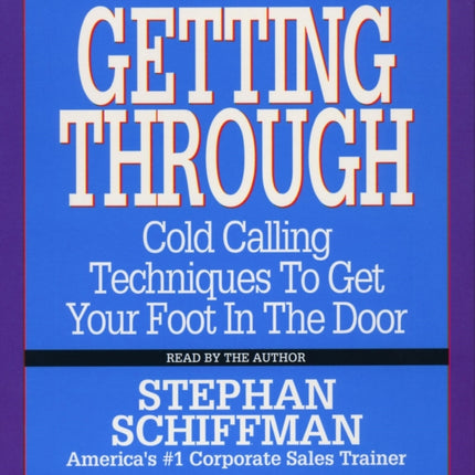 Getting Through: Cold Calling Techniques to Get Your Foot in the Door