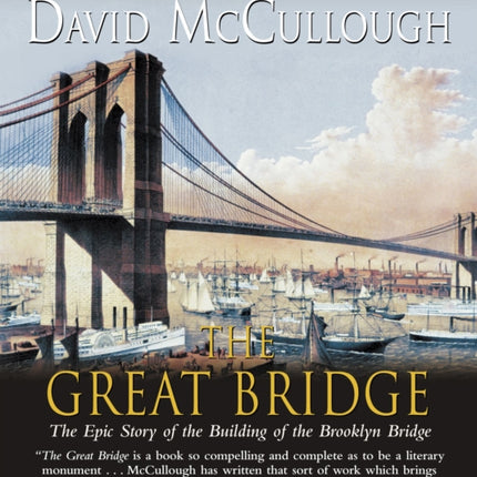 The Great Bridge: The Epic Story of the Building of the Brooklyn Bridge