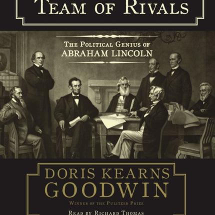 Team of Rivals: The Political Genius of Abraham Lincoln