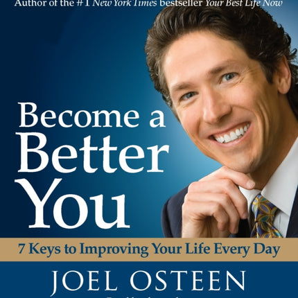 Become a Better You: 7 Keys To Improving Your Life Every Day