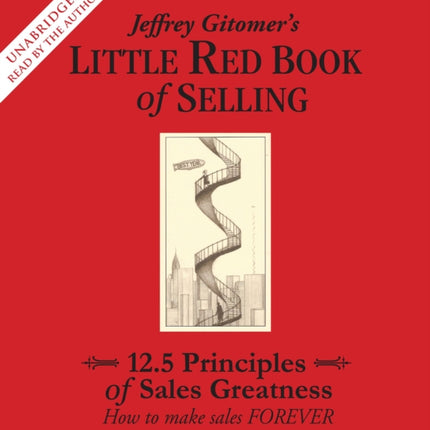 The Little Red Book of Selling: 12.5 Principles of Sales Greatness