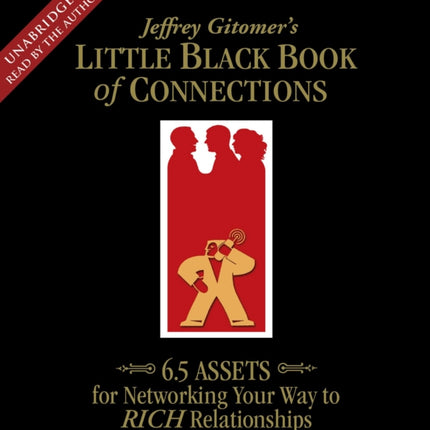 The Little Black Book of Connections: 6.5 Assets for Networking Your Way to Rich Relationships