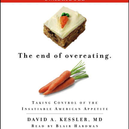 The End of Overeating: Taking Control of the Insatiable American Appetite