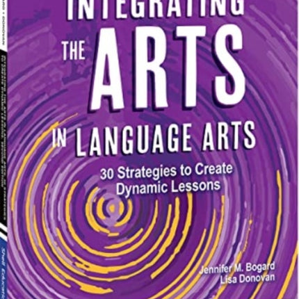 Integrating the Arts in Language Arts: 30 Strategies to Create Dynamic Lessons, 2nd Edition: 30 Strategies to Create Dynamic Lessons