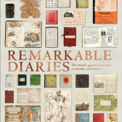 Remarkable Diaries: The World's Greatest Diaries, Journals, Notebooks, & Letters