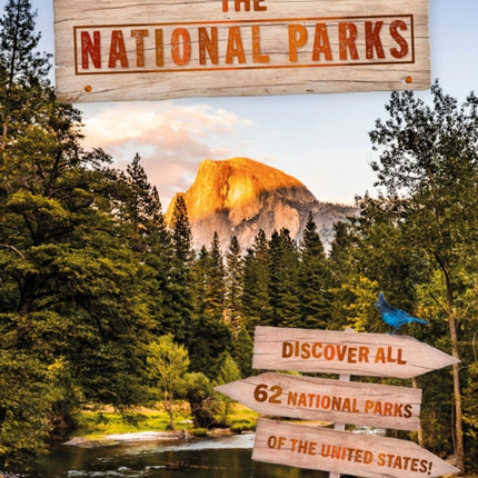 The National Parks: Discover all 62 National Parks of the United States!