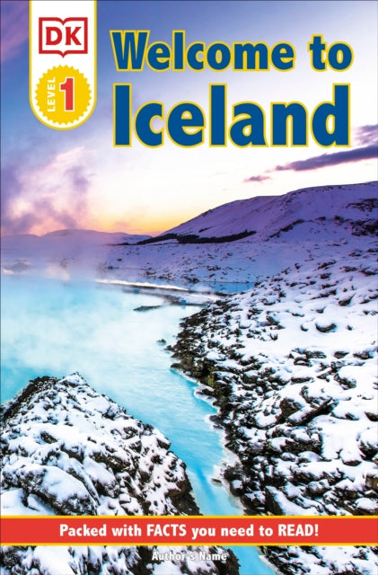 DK Reader Level 1: Welcome To Iceland: Packed With Facts You Need To Read!