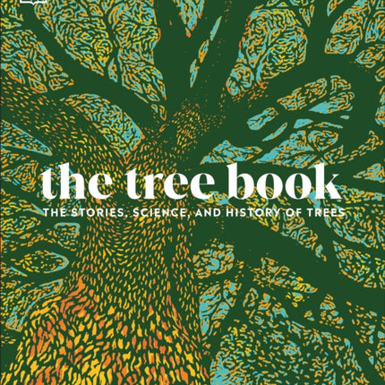 The Tree Book: The Stories, Science, and History of Trees