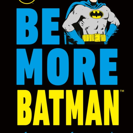 Be More Batman: Face your fears and look good doing it