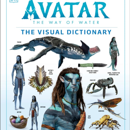 Avatar The Way of Water The Visual Dictionary