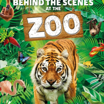 Behind the Scenes at the Zoo: Your All-Access Guide to the World's Greatest Zoos and Aquariums