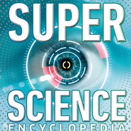 Super Science Encyclopedia: How Science Shapes Our World