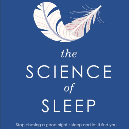 The Science of Sleep Stop Chasing a Good Night S