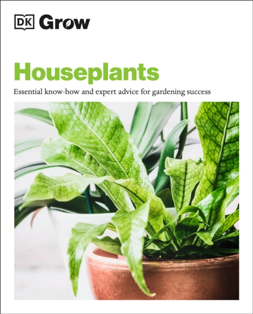 Grow Houseplants: Essential know-how and expert advice for success