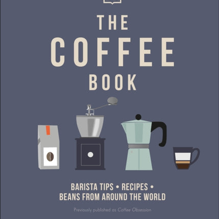 The Coffee Book: Barista tips * recipes * beans from around the world