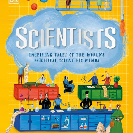 Scientists: Inspiring Tales of the World's Brightest Scientific Minds