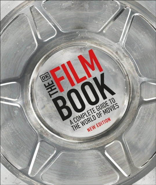 The Film Book, New Edition: A Complete Guide to the World of Movies