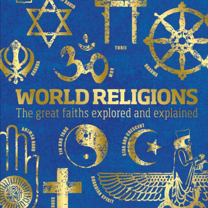 World Religions: The Great Faiths Explored and Explained