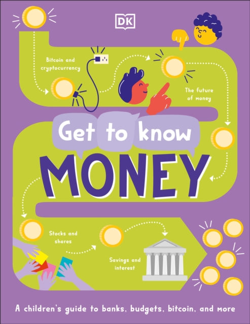 Get To Know: Money: A Fun, Visual Guide to How Money Works and How to Look After It