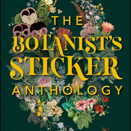 The Botanist's Sticker Anthology: With More Than 1,000 Vintage Stickers