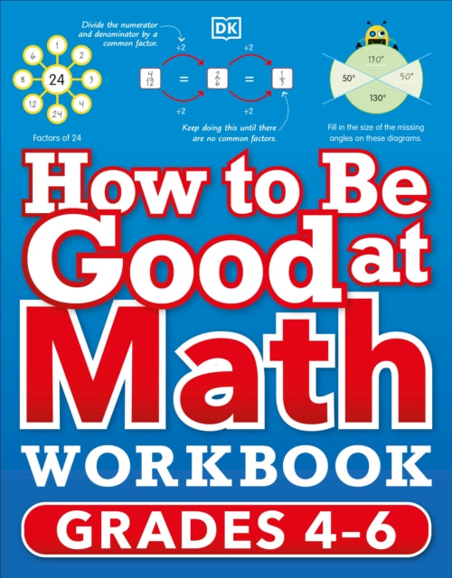 How to Be Good at Math Workbook, Grades 4-6: The simplest–ever visual workbook